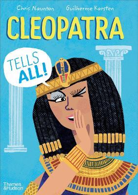 Cleopatra Tells All! - Chris Naunton - cover