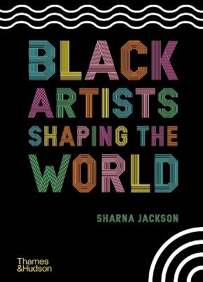 Black Artists Shaping the World - Sharna Jackson - cover
