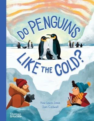 Do Penguins Like the Cold? - Huw Lewis Jones,Sam Caldwell - cover