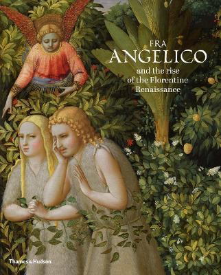 Fra Angelico and the rise of the Florentine Renaissance - Carl Brandon Strehlke,Ana González Mozo - cover