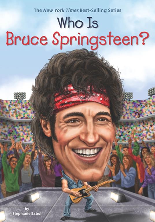 Who Is Bruce Springsteen? - Who HQ,Stephanie Sabol,Gregory Copeland - ebook