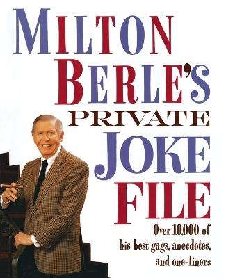 Milton Berle's Private Joke File: Over 10,000 of His Best Gags, Anecdotes, and One-Liners - Milton Berle - cover