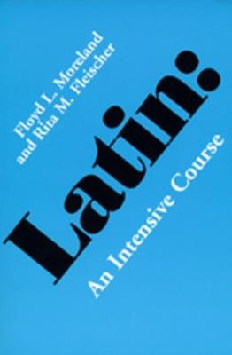 Latin: An Intensive Course - Floyd L. Moreland,Rita M. Fleischer - cover