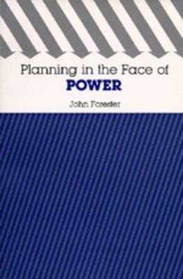 Planning in the Face of Power - John Forester - cover