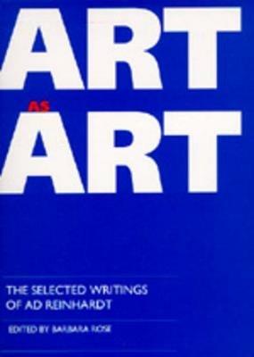 Art as Art: The Selected Writings of Ad Reinhardt - cover