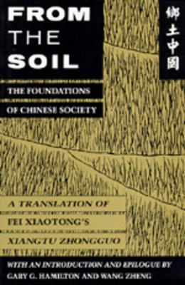 From the Soil: The Foundations of Chinese Society - Xiaotong Fei - cover