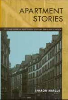 Apartment Stories: City and Home in Nineteenth-Century Paris and London - Sharon Marcus - cover
