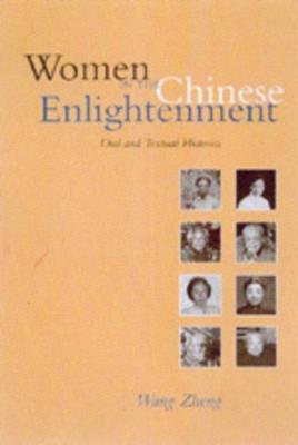 Women in the Chinese Enlightenment: Oral and Textual Histories - Zheng Wang - cover