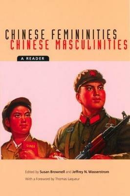 Chinese Femininities/Chinese Masculinities: A Reader - cover