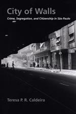 City of Walls: Crime, Segregation, and Citizenship in Sao Paulo
