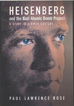 Heisenberg and the Nazi Atomic Bomb Project, 1939-1945: A Study in German Culture