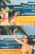 On Holiday: A History of Vacationing