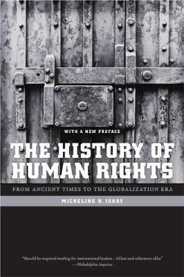 The History of Human Rights: From Ancient Times to the Globalization Era - Micheline Ishay - cover