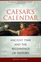 Caesar's Calendar: Ancient Time and the Beginnings of History