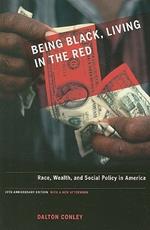 Being Black, Living in the Red: Race, Wealth, and Social Policy in America, 10th Anniversary Edition, With a New Afterword