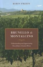 Brunello di Montalcino: Understanding and Appreciating One of Italy's Greatest Wines