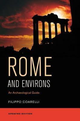 Rome and Environs: An Archaeological Guide - Filippo Coarelli - cover