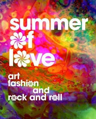 Summer of Love: Art, Fashion, and Rock and Roll - cover