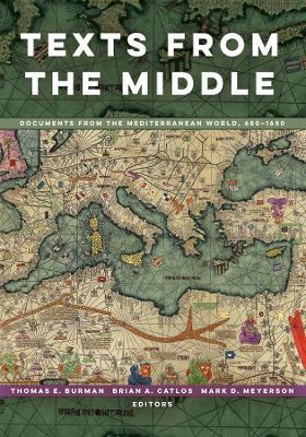 Texts from the Middle: Documents from the Mediterranean World, 650–1650 - cover