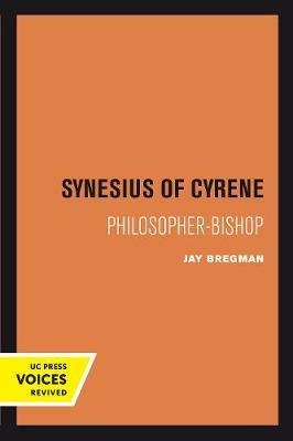 Synesius of Cyrene: Philosopher-Bishop - Jay Bregman - cover