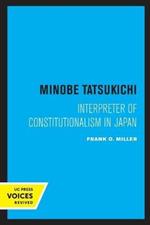 Minobe Tatsukichi: Interpreter of Constitutionalism in Japan