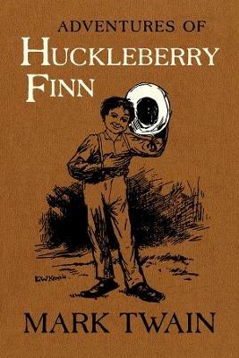 Adventures of Huckleberry Finn: The Authoritative Text with Original Illustrations - Mark Twain - cover