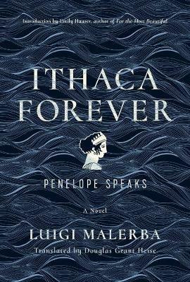 Ithaca Forever: Penelope Speaks, A Novel - Luigi Malerba - cover
