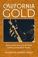California Gold: Sidney Robertson and the WPA California Folk Music Project