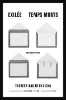 Exilee and Temps Morts: Selected Works - Theresa Hak Kyung Cha - cover