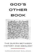God’s Other Book: The Qur’an between History and Ideology
