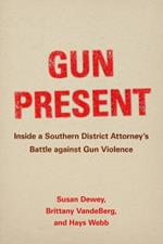 Gun Present: Inside a Southern District Attorney’s Battle against Gun Violence