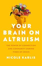 Your Brain on Altruism: The Power of Connection and Community during Times of Crisis