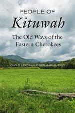 People of Kituwah: The Old Ways of the Eastern Cherokees