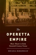 The Operetta Empire: Music Theater in Early Twentieth-Century Vienna