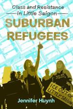 Suburban Refugees: Class and Resistance in Little Saigon