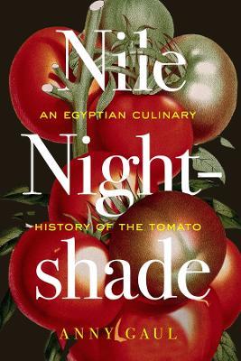 Nile Nightshade: An Egyptian Culinary History of the Tomato - Anny Gaul - cover