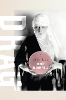 Drag: A British History - Jacob Bloomfield - cover