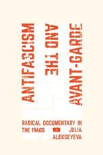 Antifascism and the Avant-Garde: Radical Documentary in the 1960s