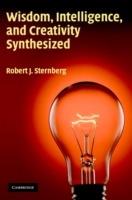 Wisdom, Intelligence, and Creativity Synthesized - Robert J. Sternberg - cover