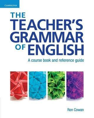 The Teacher's Grammar of English with Answers: A Course Book and Reference Guide - Ron Cowan - cover