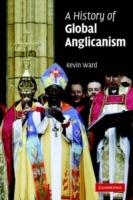 A History of Global Anglicanism - Kevin Ward - cover