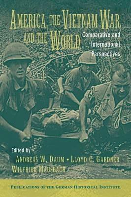 America, the Vietnam War, and the World: Comparative and International Perspectives - cover
