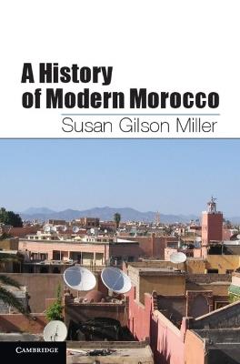 A History of Modern Morocco - Susan Gilson Miller - cover