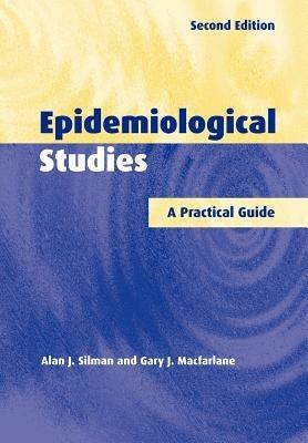 Epidemiological Studies: A Practical Guide - Alan J. Silman,Gary J. Macfarlane - cover