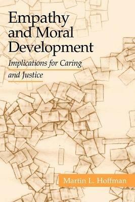 Empathy and Moral Development: Implications for Caring and Justice - Martin L. Hoffman - cover