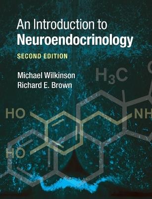 An Introduction to Neuroendocrinology - Michael Wilkinson,Richard E. Brown - cover