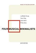 Four Musical Minimalists: La Monte Young, Terry Riley, Steve Reich, Philip Glass