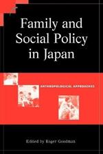 Family and Social Policy in Japan: Anthropological Approaches