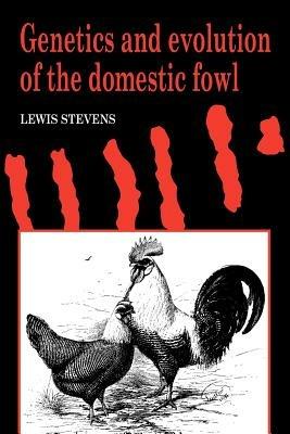 Genetics and Evolution of the Domestic Fowl - Lewis Stevens - cover