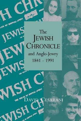 The Jewish Chronicle and Anglo-Jewry, 1841-1991 - David Cesarani - cover